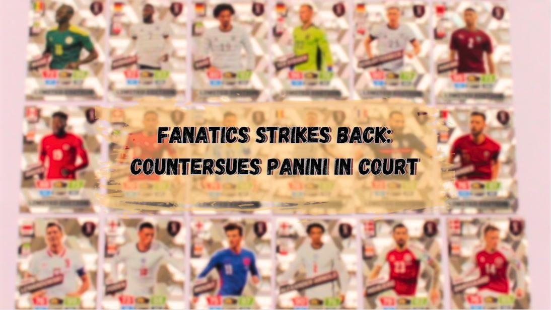 Fanatics vs Panini The War in Court Continues Cardbase