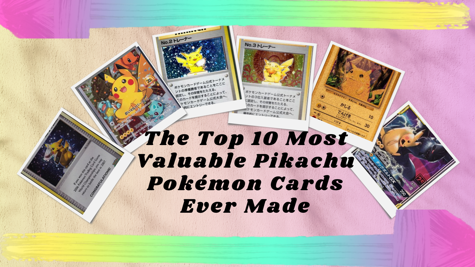 The Top 10 Most Valuable Pikachu Pokémon Cards